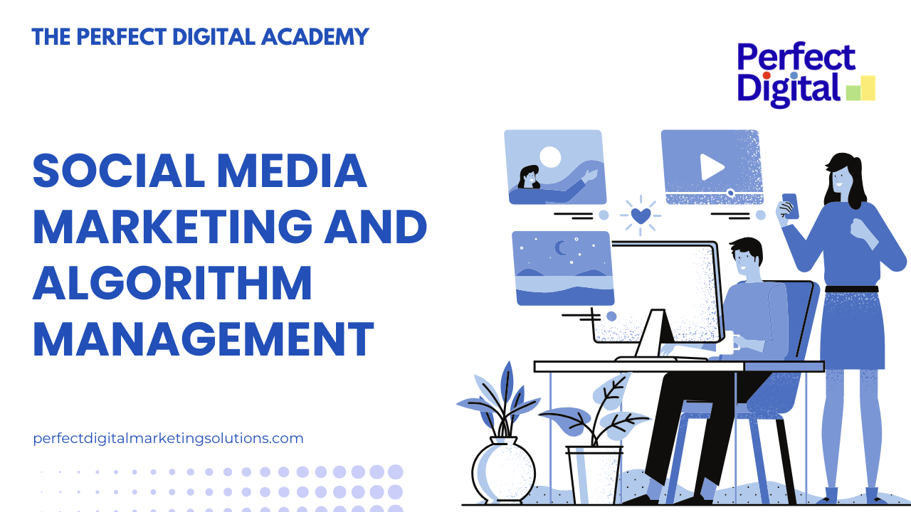 Social Media Marketing and Algorithm Management